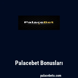 Palacebet Bonusları