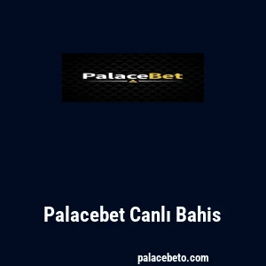 Palacebet Canlı Bahis