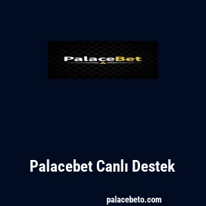 Palacebet Canlı Destek