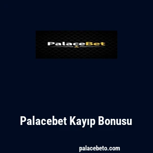 Palacebet Kayıp Bonusu