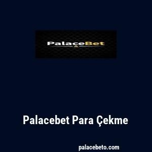 Palacebet Para Çekme