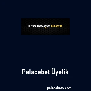 Palacebet Üyelik