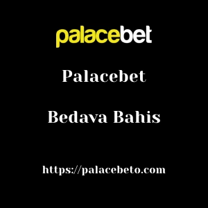 Palacebet Bedava Bahis