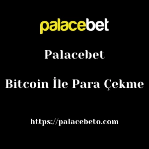 Palacebet Bitcoin İle Para Çekme