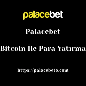 Palacebet Bitcoin İle Para Yatırma