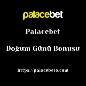 Palacebet Doğum Günü Bonusu