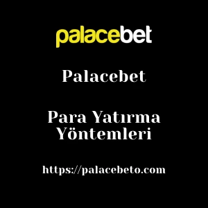 Palacebet Para Yatırma Yöntemleri