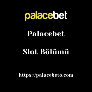 Palacebet Slot Bölümü