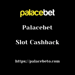 Palacebet Slot Cashback