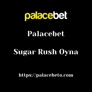 Palacebet Sugar Rush Oyna