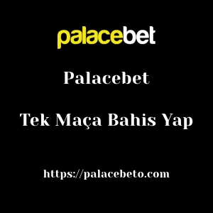 Palacebet Tek Maça Bahis Yap