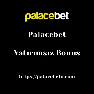 Palacebet Yatırımsız Bonus